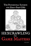 Hexcrawling for Game Masters: The Procedural Sandbox for Zero-Prep GMs