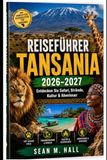 Reiseführer Tansania 2026–2027: Entdecken Sie Safari, Strände, Kultur & Abenteuer