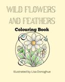 Wild Flowers and Feathers Colouring Book