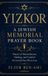 Yizkor: A Jewish Memorial Prayer Book: Prayers of Remembrance, Healing, and Comfort for Loved Ones We've Lost