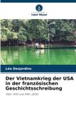 Der Verlag Unser Wissen Der Vietnamkrieg der USA in der französischen Geschichtsschreibung Paperback