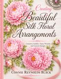 Creating Beautiful Silk Floral Arrangements