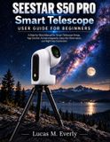 SEESTAR S50 PRO Smart Telescope User Guide for Beginners