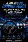 Logitech G29 Driving Force Racing Wheel and Floor Pedals Product Guide