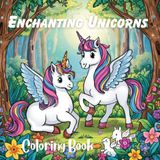 Enchanting Unicorns Coloring Book