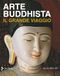 Arte buddhista: Il grande viaggio. Ediz. a colori