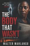 THE Independently Published The Body That Wasn't Paperback