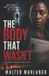 THE Independently Published The Body That Wasn't Paperback