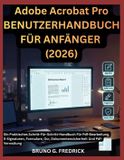 Adobe Acrobat Pro BENUTZERHANDBUCH FÜR ANFÄNGER (2026)