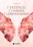7 Tredition GmbH 7 Chakra 7 Erzengel 7 Lebensthemen