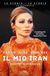 Il mio Iran. Ricordi e speranze
