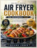 Air Fryer Cookbook For Beginners: 2026 Edition