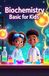 Biochemistry Basic for Kids: A Young Scientist's Guide to DNA, Proteins, Enzymes, Cells, Energy, and the Molecules That Make Life Work: 6