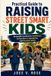 Practical Independently Published Practical Guide to Raising Street Smart Kids: Actionable Lessons for Confidence, Independence, Boundaries, and Personal Safety