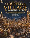 Christmas Village Coloring Book: A Premium Adult Coloring Book Featuring 30 Charming Christmas Villages with Cozy Streets, Festive Lights, and Magical Winter Scenes