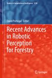 Recent Springer Nature Studies in Computational Intelligence 1258: Recent Advances in Robotic Perception for Forestry