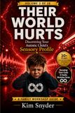 THEIR WORLD HURTS Vol. 2: Discovering Your Autistic Child's Sensory Profile