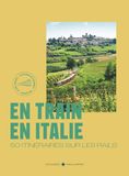En train en Italie: 50 itinéraires sur les rails