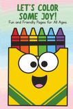 Let’s Color Some Joy! A Fun Coloring Book for Kids