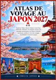 ATLAS DE VOYAGE AU JAPON 2027