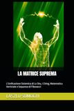 LA MATRICE SUPREMA: L'Unificazione Sistemica di Lo Shu, I Ching, Matematica Vorticiale e Sequenza di Fibonacci