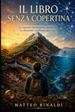 Il libro senza copertina: Le risposte riempiono la memoria. Le domande cambiano la vita.