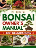 The Bonsai Owner's Manual: Catch Root Rot Weeks Before the Leaves Show It and Grow the Tree You Meant to Have | Watering, Winter Care by Zone, Repotting, Pruning & Scar-Free Wiring