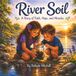 River Soil: A Story of Faith, Hope, and Miracles