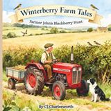 Winterberry Farm Tales Farmer John's Blackberry Hunt