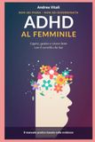 ADHD AL FEMMINILE: Il manuale pratico per capire, gestire e vivere bene con il cervello che hai.