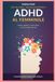 ADHD AL FEMMINILE: Il manuale pratico per capire, gestire e vivere bene con il cervello che hai.