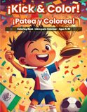Kick & Color! ¡Patea y Colorea!: Coloring Book- Libro para colorear- Ages 4-10