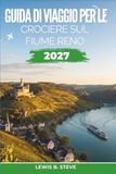 Guida Reno River Cruise Guide 2027: From Amsterdam to Basel