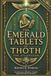 The Emerald Tablets of Thoth the Atlantean: Expanded Reader’s Edition: Hermetic Wisdom, Atlantis, Consciousness & the Mysteries of Thoth