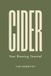 Cider: Your Brewing Journal: Technical Homebrew Log Book for Hard Cider Makers, Apple Fermentation Tracking, Hydrometer Specific Gravity & Tasting Notes