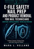 E-File Safety, Nail Prep, and Product Removal for Nail Technicians: A Professional Handbook for Safer Electric File Habits, Natural Nail Protection, ... Dip Removal, and Salon-Ready Service Control