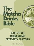 WHISKED. The Matcha Drinks Bible