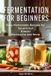 FERMENTATION Libri GmbH Fermentation for Beginners