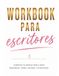 Workbook para escritores: Planifica tu novela paso a paso. Personajes, trama, escenas y estructura.