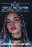 Mastering Portrait Photography: The Complete Guide