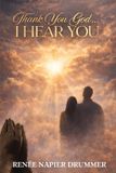 Thank Independently Published Thank You God.... I HEAR YOU Paperback