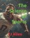 The Science of Everything-The Science of Sports Paperback