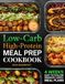 Low Carb High Protein Meal Prep Cookbook for Beginners