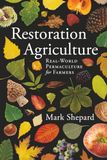 Restoration Agriculture: Real World Permaculture for Farmers