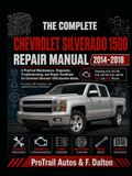THE Chevrolet THE COMPLETE CHEVROLET SILVERADO 1500 REPAIR MANUAL 2014–2018