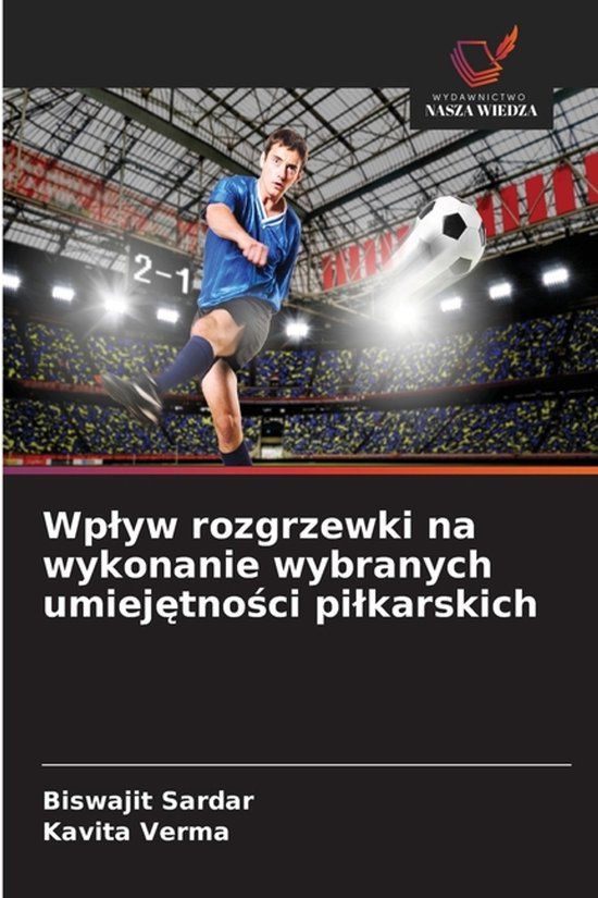 Wplyw OmniScriptum SRL Wplyw rozgrzewki na wykonanie wybranych umiejętności pilkarskich