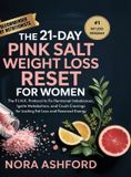 The CBY PRESS The 21-Day Pink Salt Weight Loss Reset for Women: The P.I.N.K. Protocol to Fix Hormonal Imbalances, Ignite Metabolism, and Crush Cravings for Lasting Fat Loss and Renewed Energy
