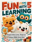Fun with Learning 5: Trace the Line, True or False, Odd One Out Activity Book — 60 More Brain Games for Ages 4-8