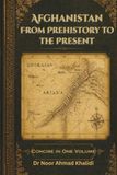 Afghanistan: A Comprehensive History from Prehistory to the Present: A Concise One-Volume History