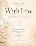 A Family Guide With Love: In Case of Passing or Incapacitation